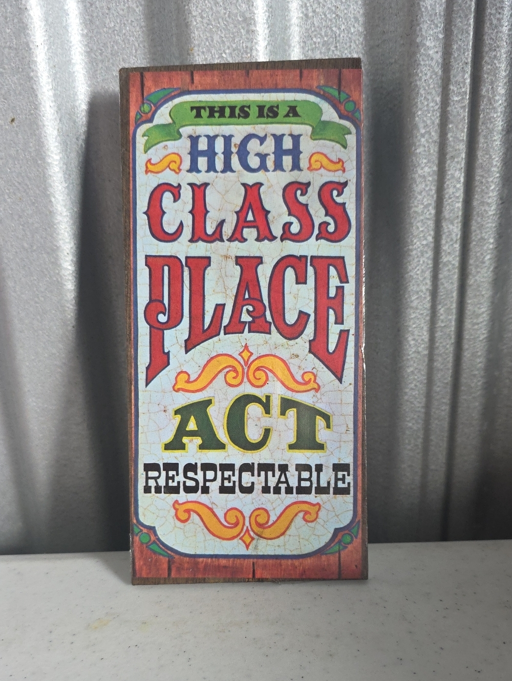 High Class Place Act Respectable Decorative Sign - Multicolor
